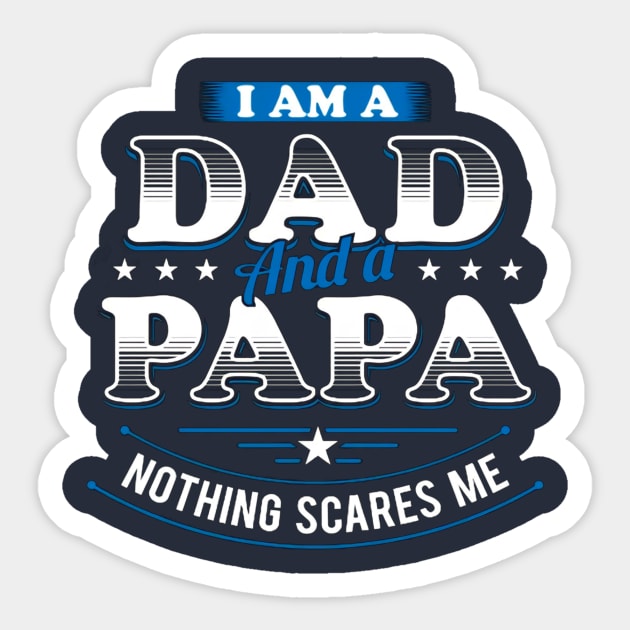 I Am A Dad And A Papa Nothing Scares Me Sticker by Distefano